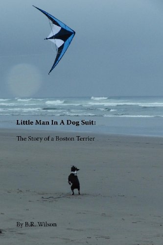 Little Man in a Dog Suit: The Story of a Boston Terrier von SpiritBooks