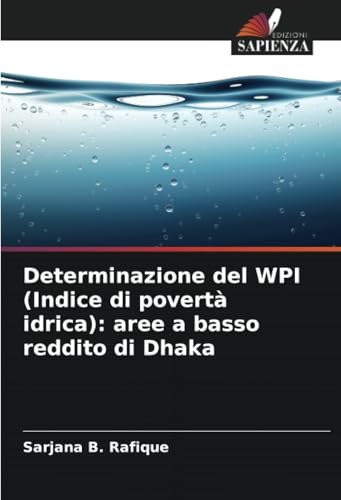 Determinazione del WPI (Indice di povertà idrica): aree a basso reddito di Dhaka von Edizioni Sapienza