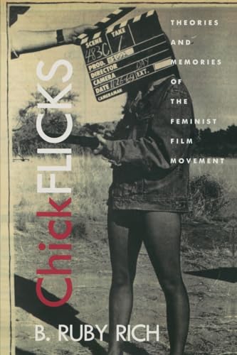 Chick Flicks: Theories and Memories of the Feminist Film Movement: Theories and Memories of the Femisist Film Movement von Duke University Press