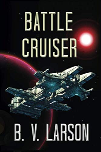 Battle Cruiser (Lost Colonies Trilogy, Band 1)