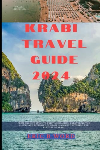 KRABI TRAVEL GUIDE 2024: From Ancient Ruins to Pristine Beaches: Unraveling the Allure and Diversity of Krabi Landscape Savoring the Flavors of Krabi ... Grimoire: Quests Beyond Borders, Band 65) von Independently published