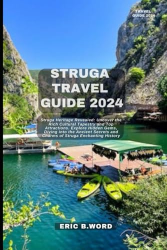 STRUGA TRAVEL GUIDE 2024: Stuga Heritage Revealed: Uncover the Rich Cultural Tapestry and Top Attractions. Explore Hidden Gems, Diving into the ... Grimoire: Quests Beyond Borders, Band 17) von Independently published