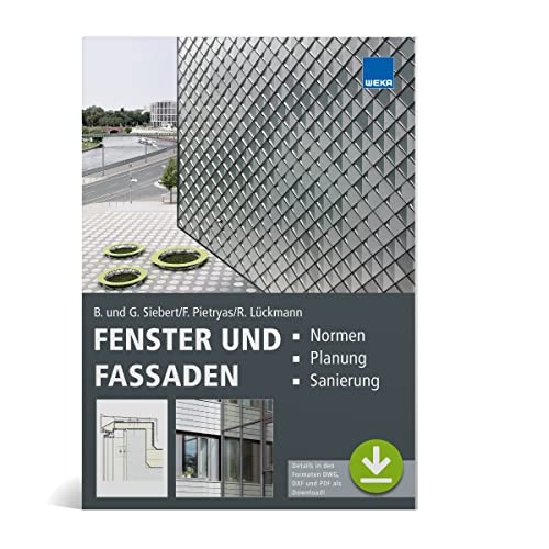 Fenster und Fassaden: Normen - Planung - Sanierung Fenster und Fassaden: Normen - Planung - Sanierung von WEKA MEDIA
