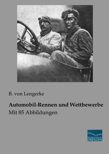 Automobil-Rennen und Wettbewerbe: Mit 85 Abbildungen von Fachbuchverlag-Dresden