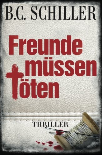 Freunde müssen töten (Tony Braun ermittelt, Band 3) von CreateSpace Independent Publishing Platform