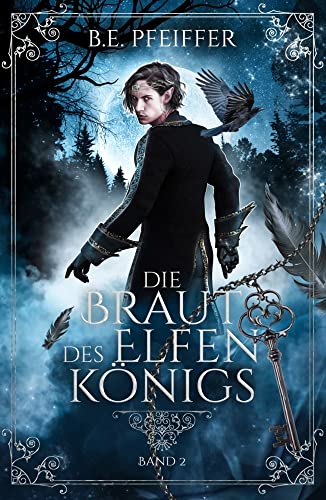 Die Braut des Elfenkönigs - Band 2: Das gefühlvolle Finale im Reich des Elfenkönigs Die Braut des Elfenkönigs - Band 2: Das gefühlvolle Finale im Reich des Elfenkönigs