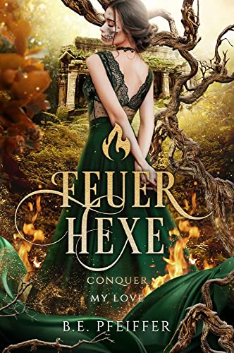 Feuerhexe - Conquer my Love: Die sinnliche Romantasy einer Hexe und eines Prinzen mit dunklem Geheimnis (Conquer Reihe) von NOVA MD