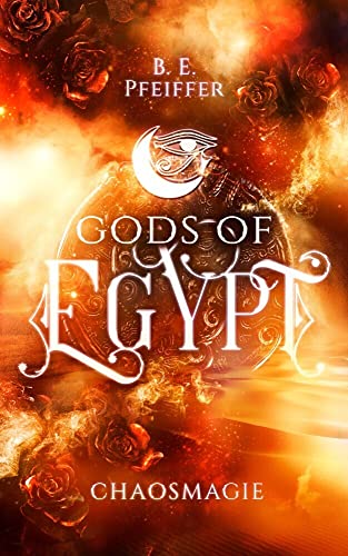 Gods of Egypt - Chaosmagie: Götter-Romantasy in einem Kampf gegen das Schicksal und das Chaos von NOVA MD