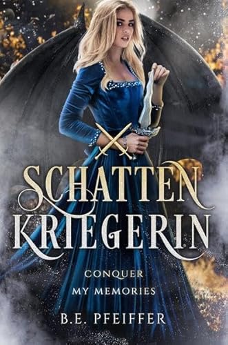 Schattenkriegerin - Conquer my Memories. Die sinnliche Romantasy Geschichte einer Dämonenkriegerin und eines eigensinnigen Prinzen Schattenkriegerin - Conquer my Memories. Die sinnliche Romantasy Geschichte einer Dämonenkriegerin und eines eigensinnigen Prinzen
