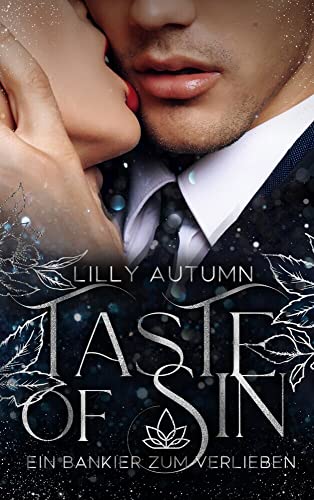 Taste of Sin - Ein Bankier zum Verlieben: Sinnliche Romance mit Spicey Scenes und kulinarischen Höhepunkten Taste of Sin - Ein Bankier zum Verlieben: Sinnliche Romance mit Spicey Scenes und kulinarischen Höhepunkten