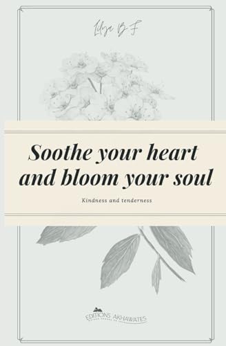 Soothe your heart and bloom your soul: Kindness and tenderness