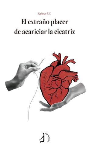 El extraño placer de acariciar la cicatriz El extraño placer de acariciar la cicatriz von Talón de Aquiles