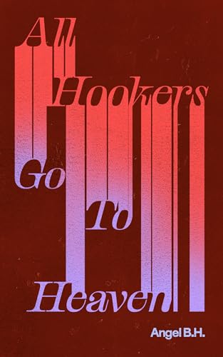 All Hookers Go To Heaven von Invisible Publishing