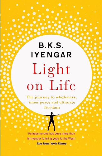 Light on Life: The Yoga Journey to Wholeness, Inner Peace and Ultimate Freedom von Yellow Kite