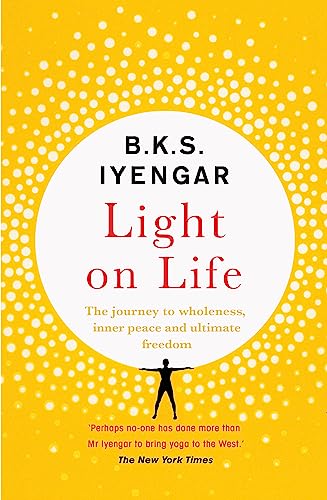 Light on Life: The Yoga Journey to Wholeness, Inner Peace and Ultimate Freedom