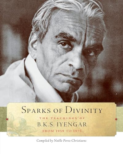 Sparks of Divinity: The Teachings of B. K. S. Iyengar von Rodmell Press