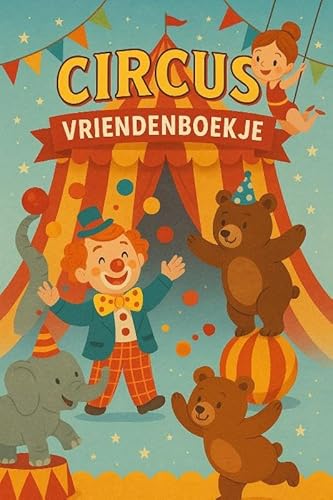 Circus Vriendenboekje: Plek voor tot wel 32 vrienden von Andries B.V.