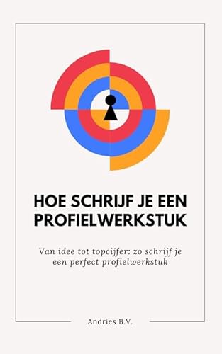 Hoe schrijf je een profielwerkstuk: Van idee tot topcijfer: zo schrijf je een perfect profielwerkstuk Hoe schrijf je een profielwerkstuk: Van idee tot topcijfer: zo schrijf je een perfect profielwerkstuk von Andries B.V.