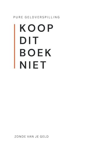 Koop dit boek niet: Zonde van je geld Koop dit boek niet: Zonde van je geld von Andries B.V.