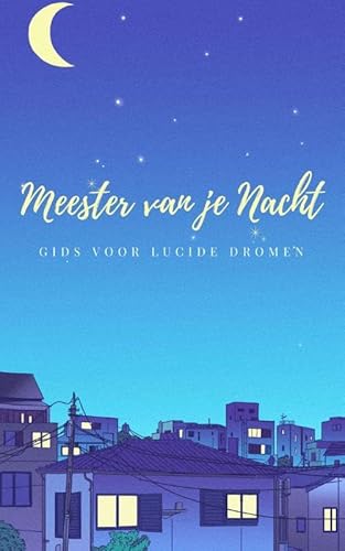 Meester van je Nacht: Gids voor Lucide Dromen Meester van je Nacht: Gids voor Lucide Dromen von Andries B.V.