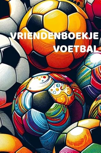 Vriendenboekje Voetbal Jongens: Vriendenboek voor tot wel 32 vrienden of vriendinnen Vriendenboekje Voetbal Jongens: Vriendenboek voor tot wel 32 vrienden of vriendinnen von Andries B.V.