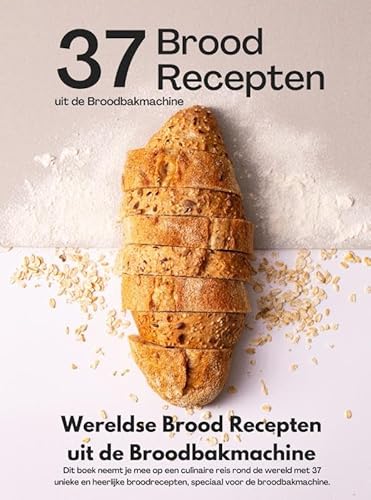 Wereldse Brood Recepten uit de Broodbakmachine: 37 wereldse brood recepten in één broodbakmachine boek Wereldse Brood Recepten uit de Broodbakmachine: 37 wereldse brood recepten in één broodbakmachine boek von Andries B.V.