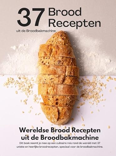 Wereldse brood recepten uit de broodbakmachine: 37 wereldse brood recepten in één broodbakmachine boek Wereldse brood recepten uit de broodbakmachine: 37 wereldse brood recepten in één broodbakmachine boek von Andries B.V.