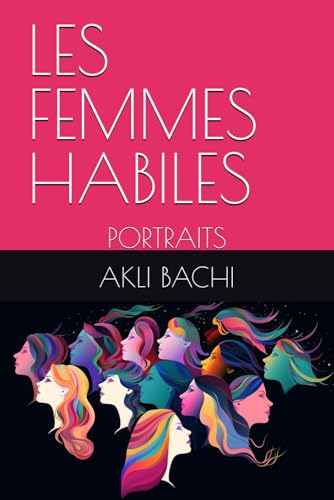 LES FEMMES HABILES: PORTRAITS (Société)