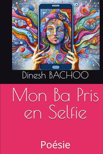 Mon Ba Pris en Selfie: Poésie von Independently published