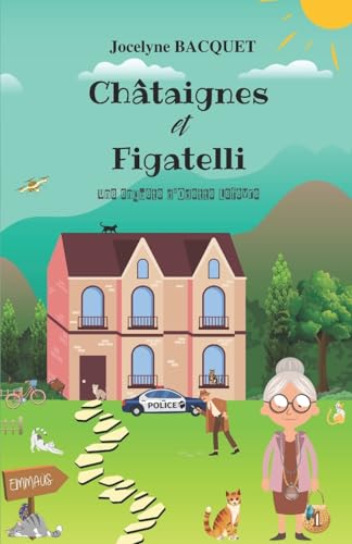 Châtaignes et Figatelli: Une enquête d'Odette Lefèvre (Cosy Mystery en Corse, Band 1)
