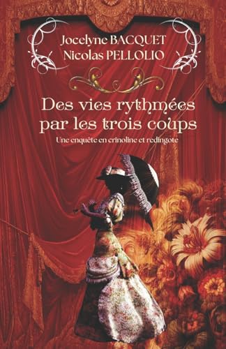 Des vies rythmées par les trois coups: Une enquête en crinoline et redingote (Enquêtes en crinoline et redingote, Band 3) von Afnil
