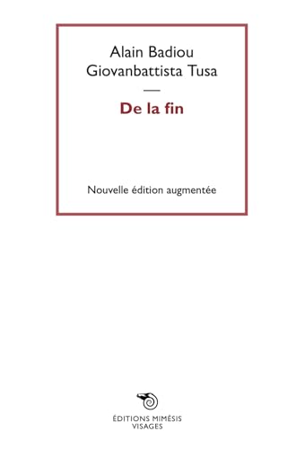 De la fin. Nuova ediz.: Nouvelle édition augmentée (Visages) von Éditions Mimésis