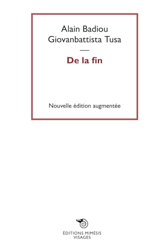 De la fin. Nuova ediz.: Nouvelle édition augmentée (Visages) De la fin. Nuova ediz.: Nouvelle édition augmentée (Visages)
