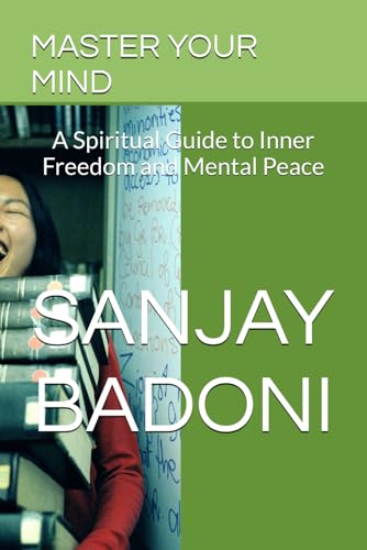 MASTER YOUR MIND: A Spiritual Guide to Inner Freedom and Mental Peace von Independently published