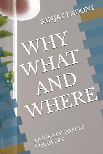 WHY WHAT AND WHERE: A JOURNEY TO SELF DISCOVERY von Independently published