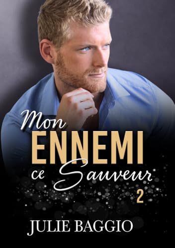 Mon ennemi, ce sauveur: Tome 2 von Julie BAGGIO
