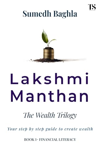 LAKSHMI MANTHAN (The Wealth Trilogy) | Book 1 - Financial Literacy: Your step-by-step guide to create wealth von Truth and Social Publication
