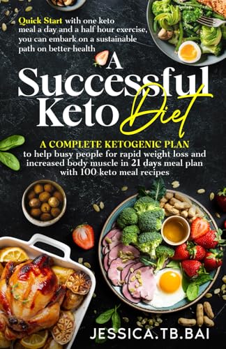 A SUCCESSFUL KETO DIET: Quick Start with one keto meal a day and a half hour exercise, you can embark on a sustainable path on better health von Independently published