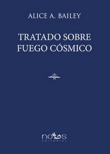 TRATADO SOBRE FUEGO CÓSMICO (ESCUELA ARCANA) von Editorial Nous
