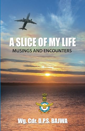 A Slice of My Life: Musings and Encounters von Creative Crows Publishers