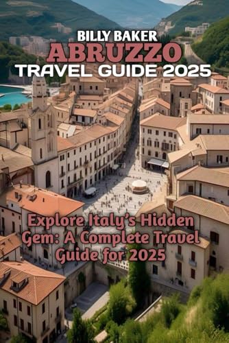 ABRUZZO TRAVEL GUIDE 2025 von Independently published