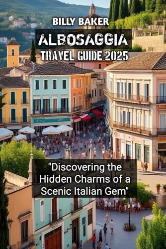 ALBOSAGGIA TRAVEL GUIDE 2025 von Independently published