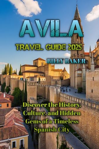 AVILA TRAVEL GUIDE 2025 von Independently published