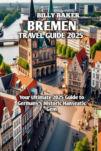 BREMEN TRAVEL GUIDE 2025 von Independently published