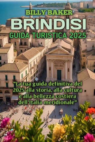 BRINDISI GUIDA TURISTICA 2025 von Independently published