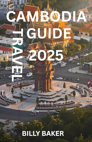 Cambodia Travel Guide 2025 von Independently published