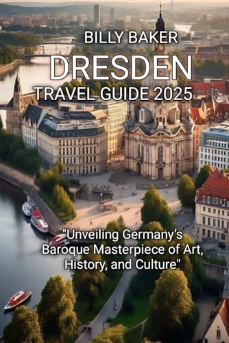 DRESDEN TRAVEL GUIDE 2025 von Independently published