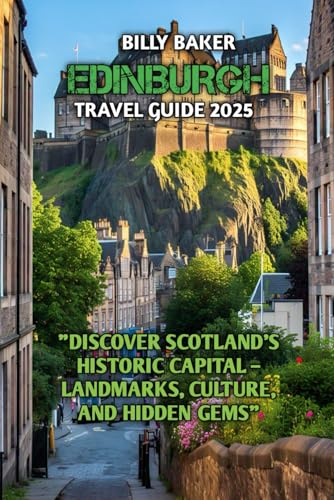 EDINBURGH TRAVEL GUIDE 2025 von Independently published