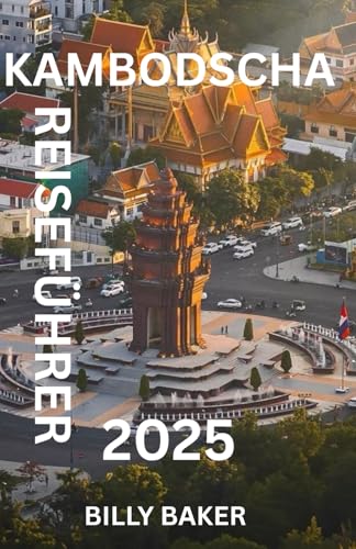 Kambodscha Reiseführer 2025 von Independently published