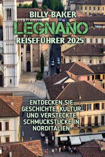 LEGNANO REISEFÜHRER 2025 von Independently published